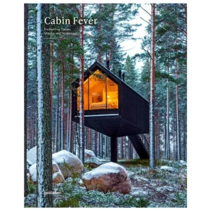 Gestalten Cabin Fever: Enchanting Cabins, Shacks and Hideaways