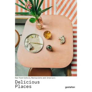 Gestalten Delicious Places: New Food Culture, Restaurants, and Interiors