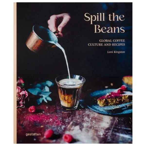 Gestalten Spill the Beans: Global kaffekultur och recept