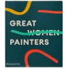 Phaidon Great Women Painters